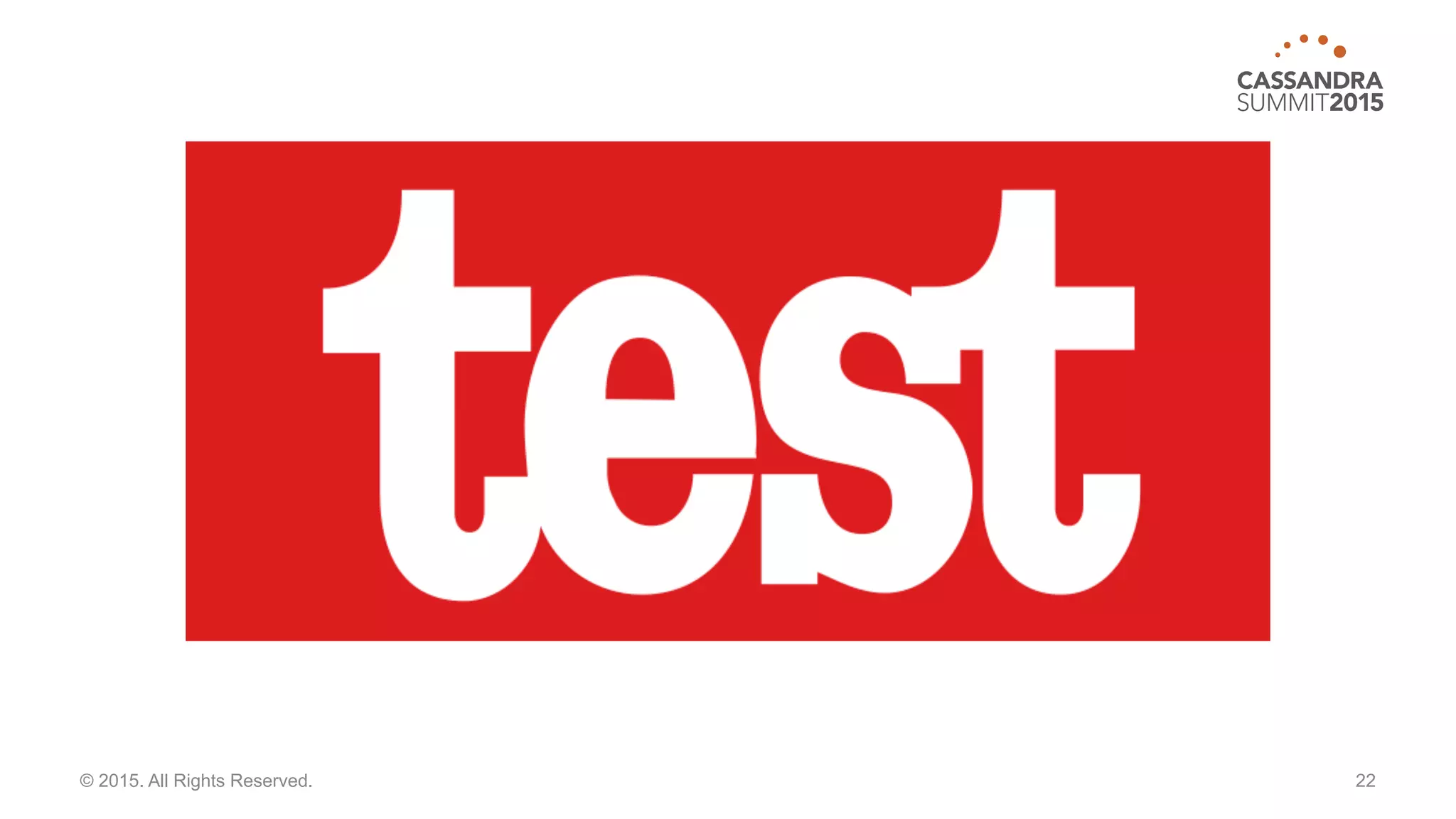 22© 2015. All Rights Reserved.
Test Test
Test
Test
Test
Test
Test
Test
Test
Test
Test
TestTest
Test
TestTest
Test
 