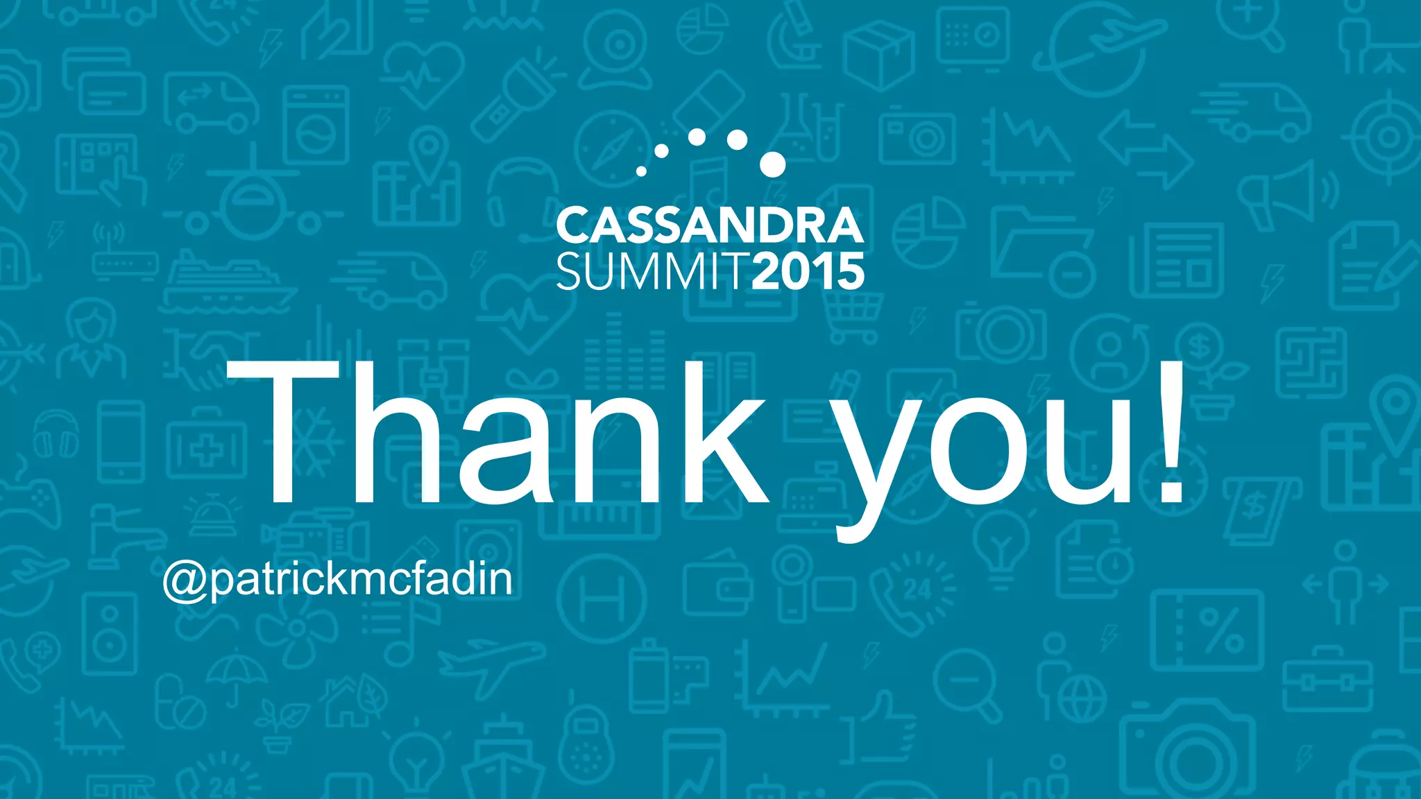 Thank you!@patrickmcfadin
 