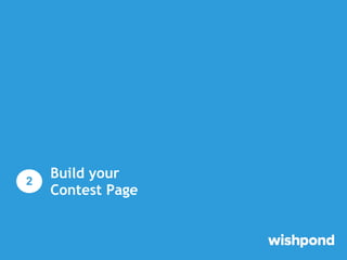Build your
Contest Page
2
 