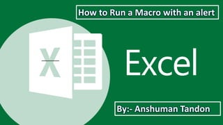 How to run a macro with an alert