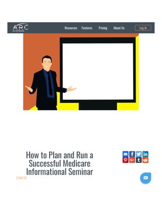 How to Plan and Run a
Successful Medicare
Informational Seminar
3/04/19
Resources Features Pricing About Us Log In

 
