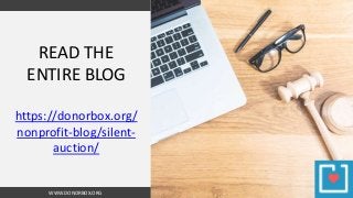 READ THE
ENTIRE BLOG
https://donorbox.org/
nonprofit-blog/silent-
auction/
WWW.DONORBOX.ORG
 