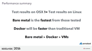 22
01
Performance summary
Test results on OSX != Test results on Linux
Bare metal is the fastest from those tested
Docker ...