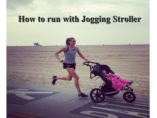 How to run with Jogging StrollerHow to run with Jogging Stroller
 