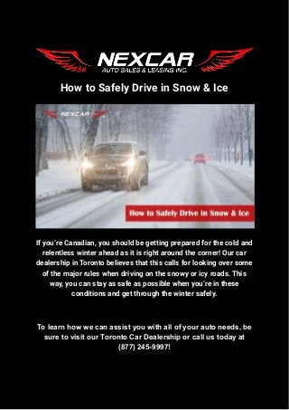 How to Safely Drive in Snow & Ice
If you’re Canadian, you should be getting prepared for the cold and
relentless winter ahead as it is right around the corner! Our car
dealership in Toronto believes that this calls for looking over some
of the major rules when driving on the snowy or icy roads. This
way, you can stay as safe as possible when you’re in these
conditions and get through the winter safely.
To learn how we can assist you with all of your auto needs, be
sure to visit our Toronto Car Dealership or call us today at
(877) 245-9997!
 