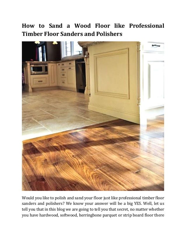 How To Sand A Wood Floor Like Professional Timber Floor Sanders And P