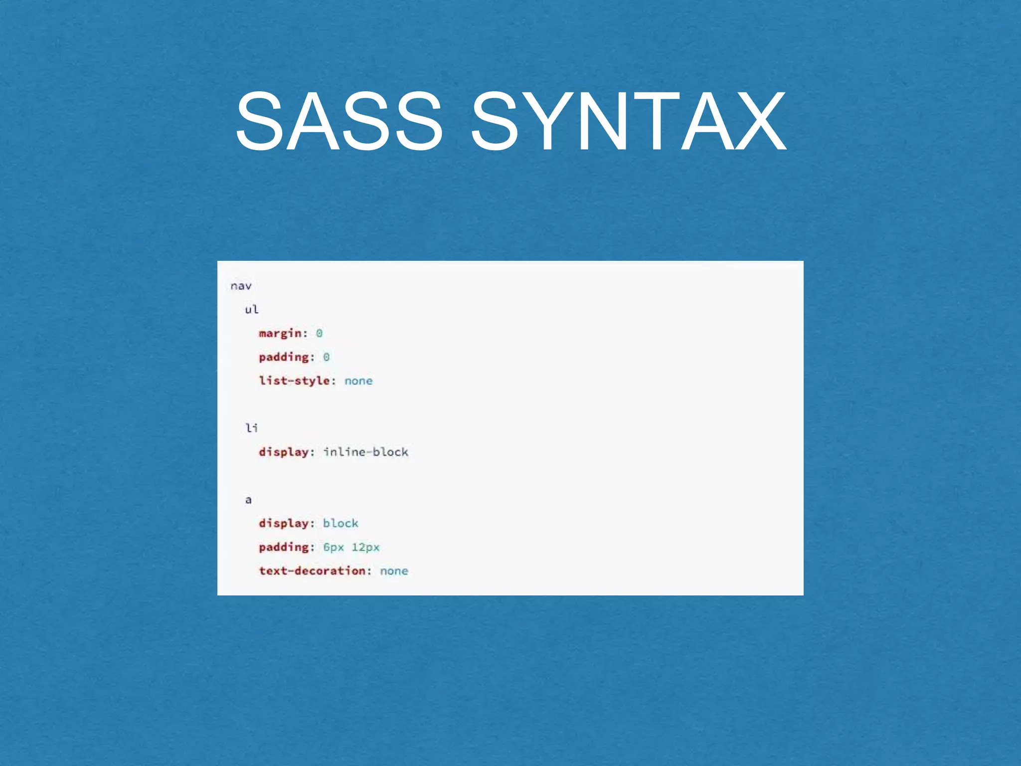 SASS SYNTAX
 