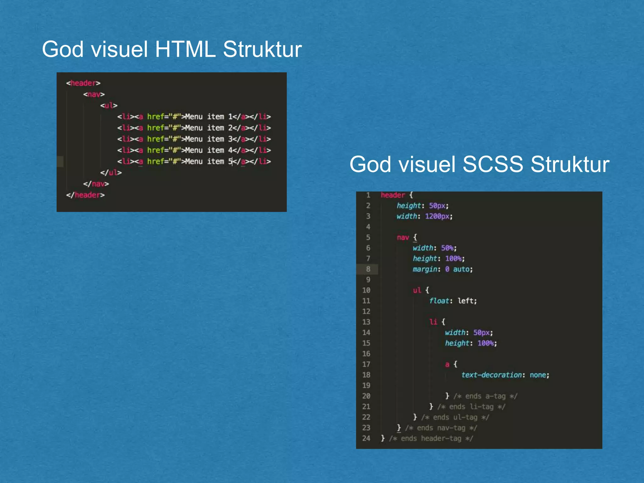 God visuel HTML Struktur
God visuel SCSS Struktur
 