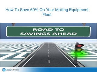How To Save 60% On Your Mailing Equipment
Fleet
 