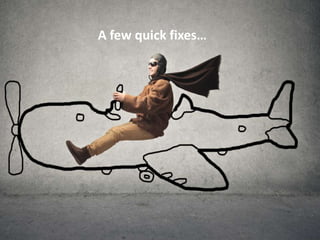 A few quick fixes…

 