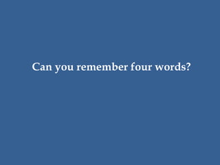 Can you remember four words?

 