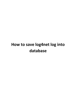 How to save log4net log into
database
 