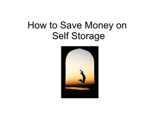 How to Save Money on  Self Storage 