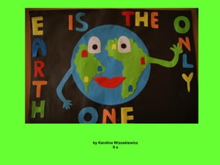 by Karolina Wrzoskiewicz
II a
 