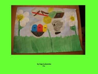 by Inga Łukawska
II a
 