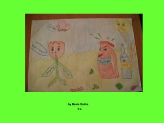 by Basia Siutka
II a
 