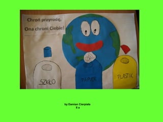 by Damian Cierpiała
II a
 