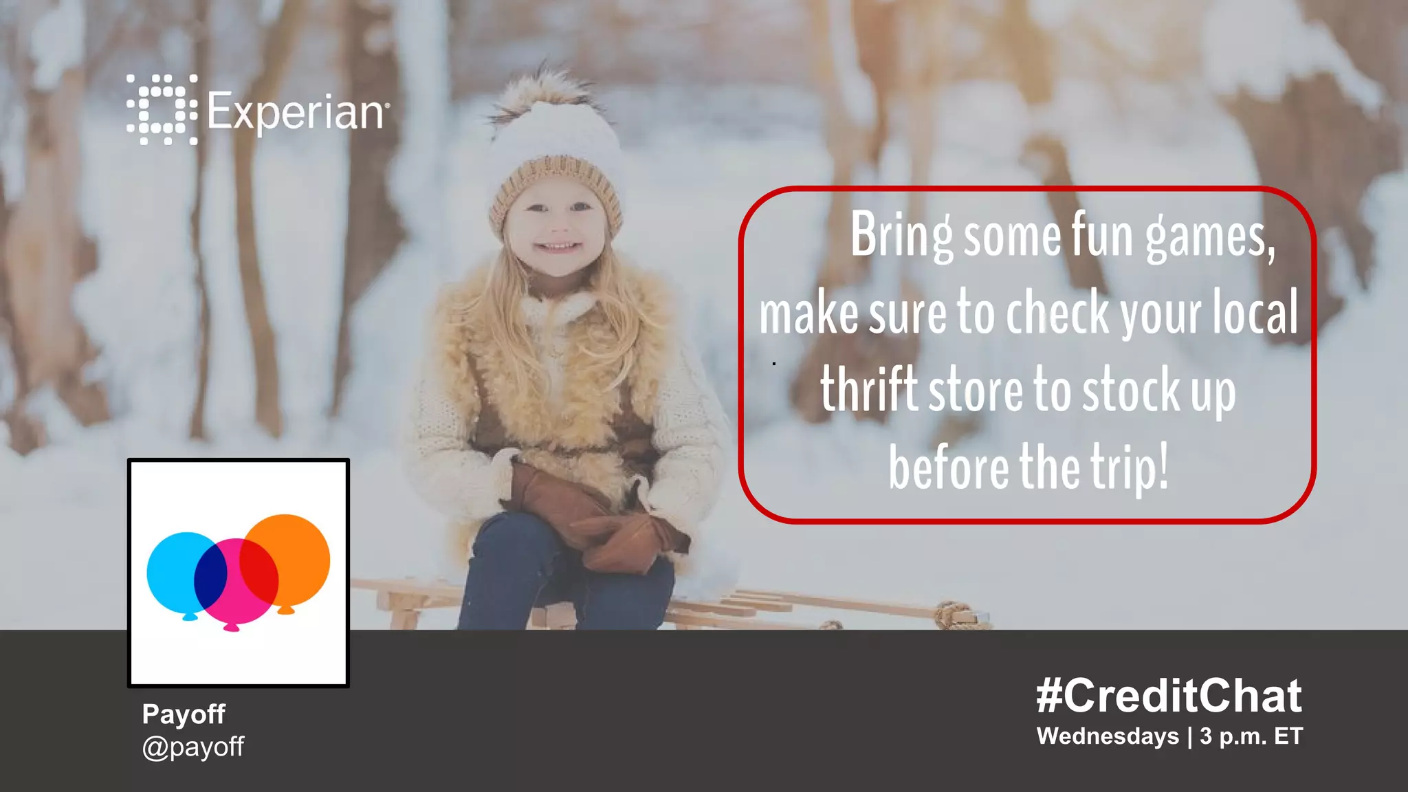 Bringsomefungames,
makesuretocheckyourlocal
thriftstoretostockup
beforethetrip!
#CreditChat
Wednesdays | 3 p.m. ET
Payoff
@payoff
.
 