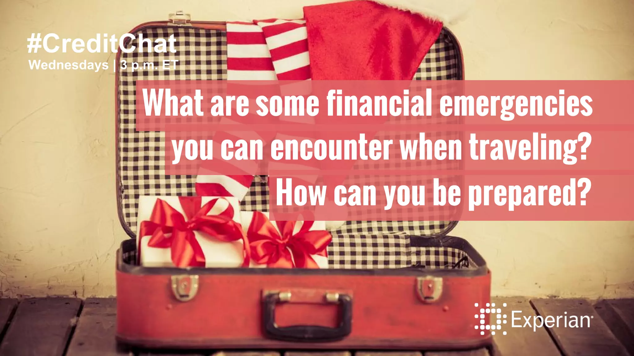 #CreditChat
Wednesdays | 3 p.m. ET
What are some financial emergencies
you can encounter when traveling?
How can you be prepared?
 
