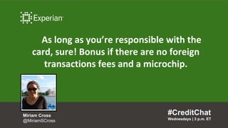 As long as you’re responsible with the
card, sure! Bonus if there are no foreign
transactions fees and a microchip.
#Credi...