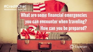 #CreditChat
Wednesdays | 3 p.m. ET
What are some financial emergencies
you can encounter when traveling?
How can you be pr...