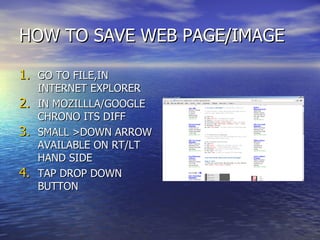 HOW TO SAVE WEB PAGE/IMAGE ,[object Object],[object Object],[object Object],[object Object]