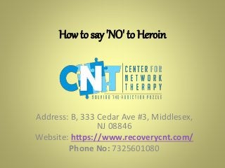 How to say 'NO' to Heroin
Address: B, 333 Cedar Ave #3, Middlesex,
NJ 08846
Website: https://www.recoverycnt.com/
Phone No: 7325601080
 