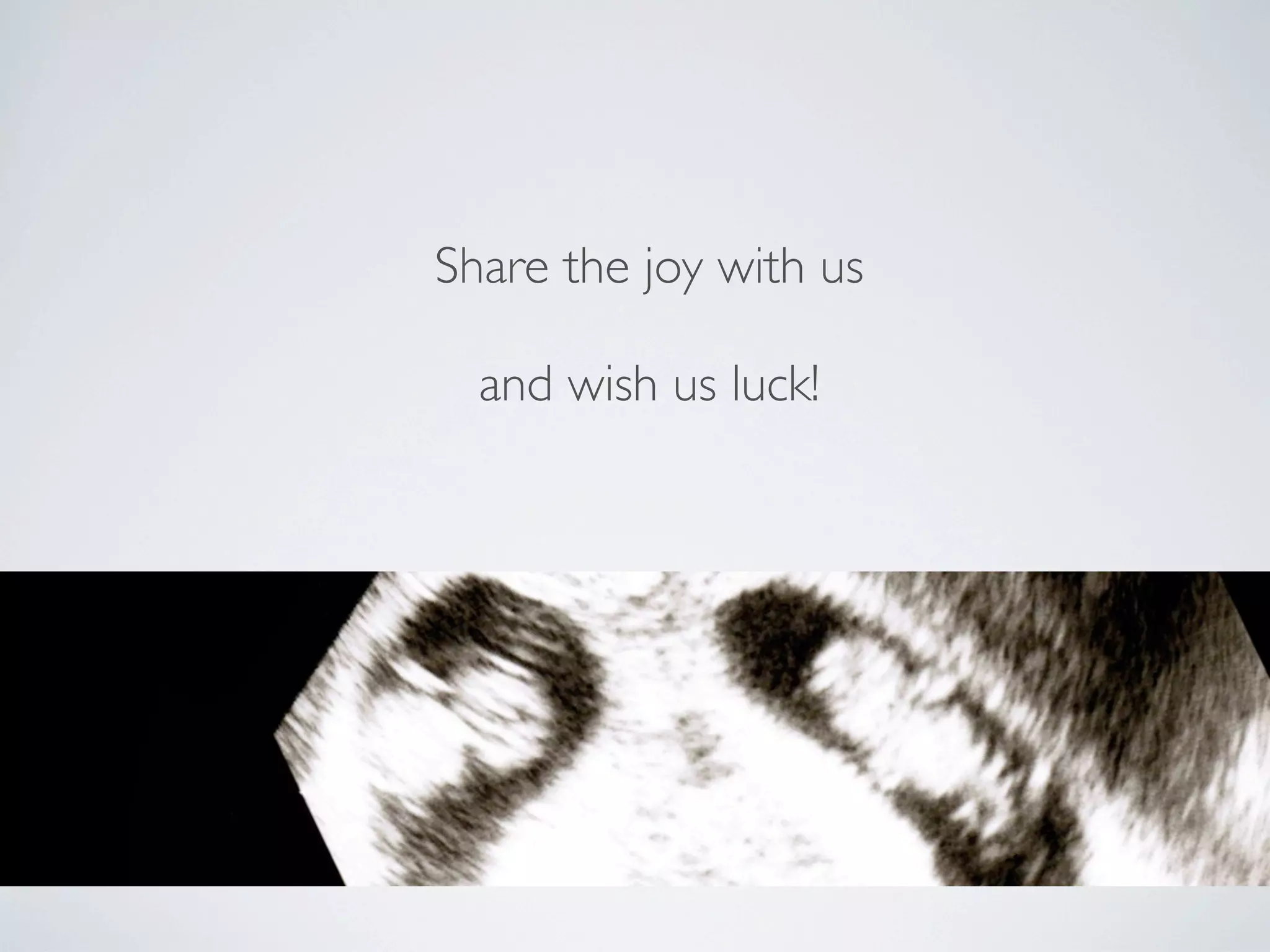 Share the joy with us

  and wish us luck!
 