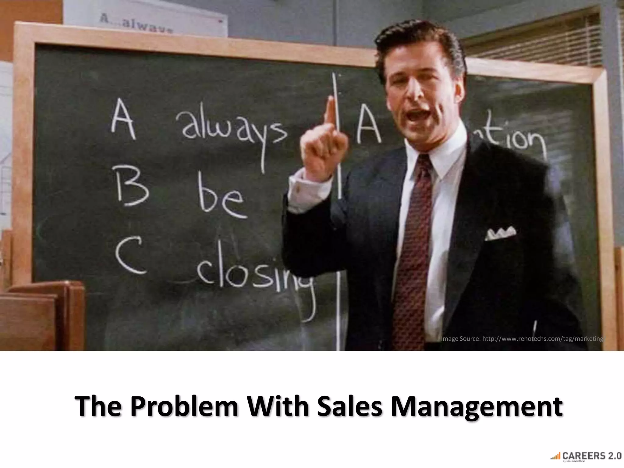 Image Source: http://www.renotechs.com/tag/marketing/ 
The Problem With Sales Management 
 