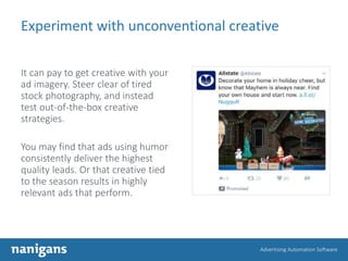 Advertising Automation Software
Experiment with unconventional creative
It can pay to get creative with your
ad imagery. S...