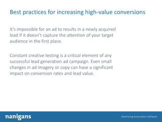 Advertising Automation Software
Best practices for increasing high-value conversions
It’s impossible for an ad to results ...
