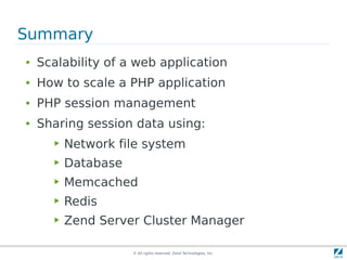 © All rights reserved. Zend Technologies, Inc.
Summary
● Scalability of a web application
● How to scale a PHP application...