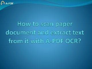 How to scan paper document and extract text from it with A-PDF OCR?