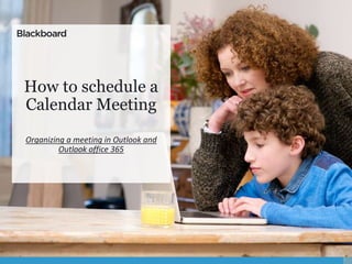 How to schedule a
Calendar Meeting
Organizing a meeting in Outlook and
Outlook office 365
 