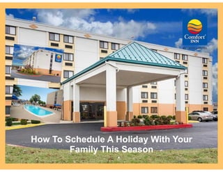How To Schedule A Holiday With Your
Family This Season
 