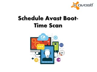 Schedule Avast Boot-
Time Scan
 