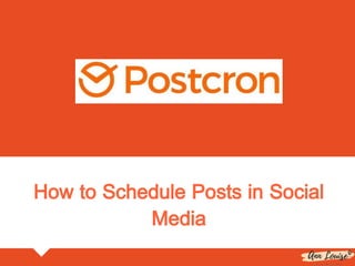 How to Schedule Posts in Social
Media
 