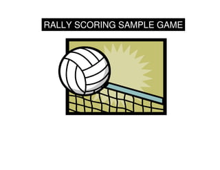RALLY SCORING SAMPLE GAME




      Illinois High School Association
                www.ihsa.org
 