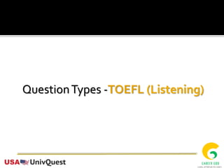QuestionTypes -TOEFL (Listening)
 