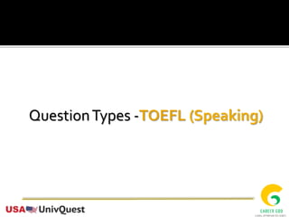 QuestionTypes -TOEFL (Speaking)
 