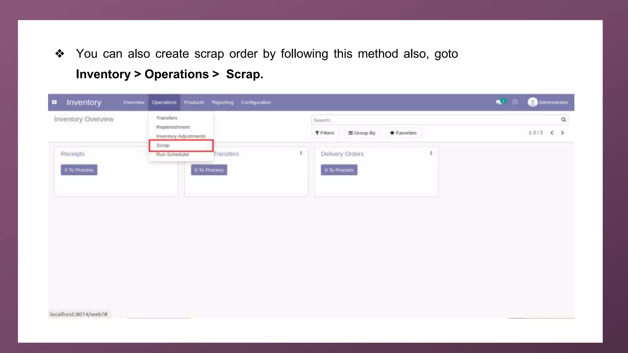❖ You can also create scrap order by following this method also, goto
Inventory > Operations > Scrap.