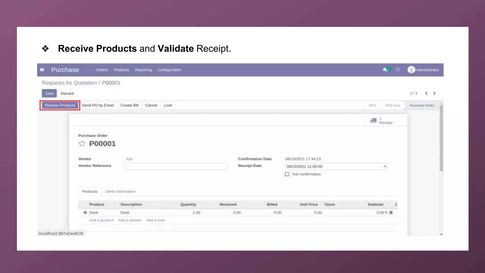 ❖ Receive Products and Validate Receipt.