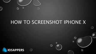 HOW TO SCREENSHOT IPHONE X
 
