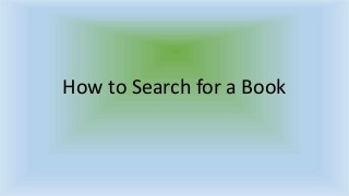 How to Search for a Book

 