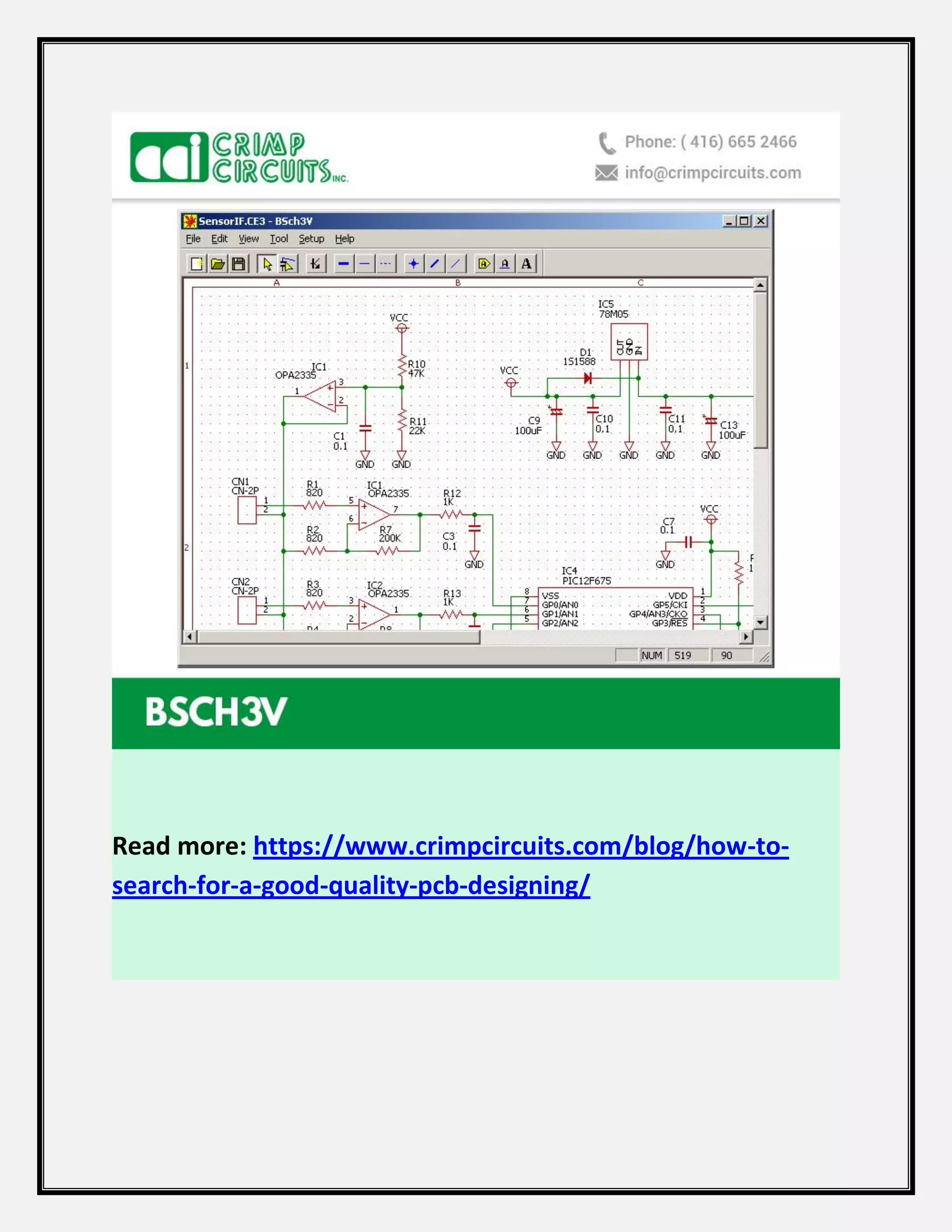 Read more: https://www.crimpcircuits.com/blog/how-to-
search-for-a-good-quality-pcb-designing/
 