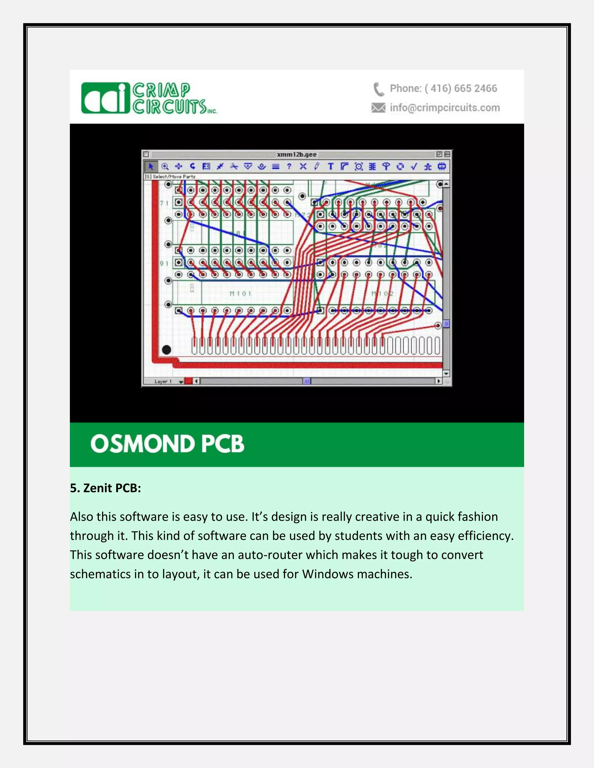 5. Zenit PCB:
Also this software is easy to use. It’s design is really creative in a quick fashion
through it. This kind of software can be used by students with an easy efficiency.
This software doesn’t have an auto-router which makes it tough to convert
schematics in to layout, it can be used for Windows machines.
 