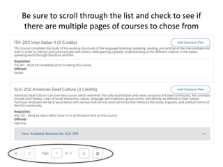 Be sure to scroll through the list and check to see if
there are multiple pages of courses to chose from