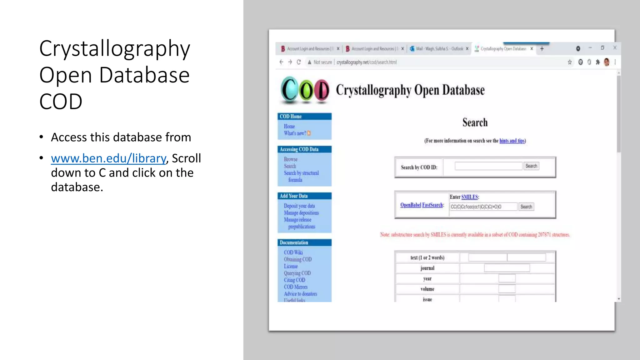 Crystallography
Open Database
COD
• Access this database from
• www.ben.edu/library, Scroll
down to C and click on the
database.
 