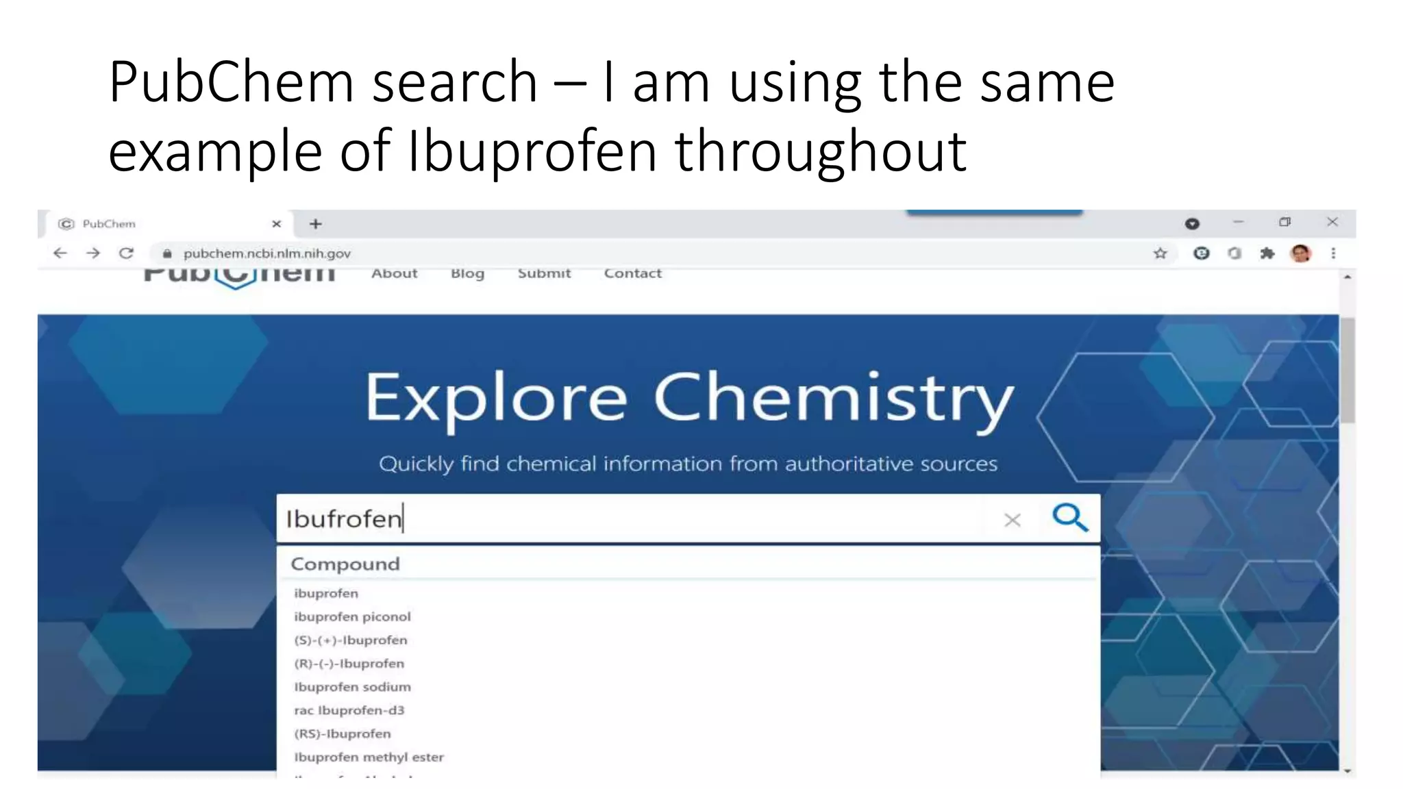 PubChem search – I am using the same
example of Ibuprofen throughout
 