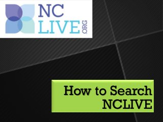 How to Search
NCLIVE
 